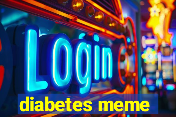 diabetes meme